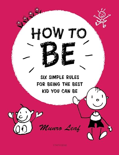 How to Be: Six Simple Rules for Being the Best Kid You Can Be (Rizzoli Classics) von Universe